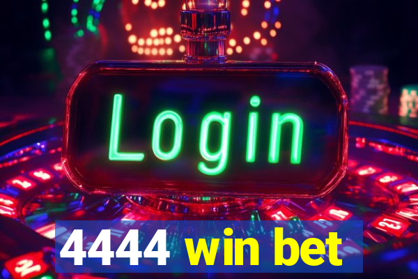 4444 win bet